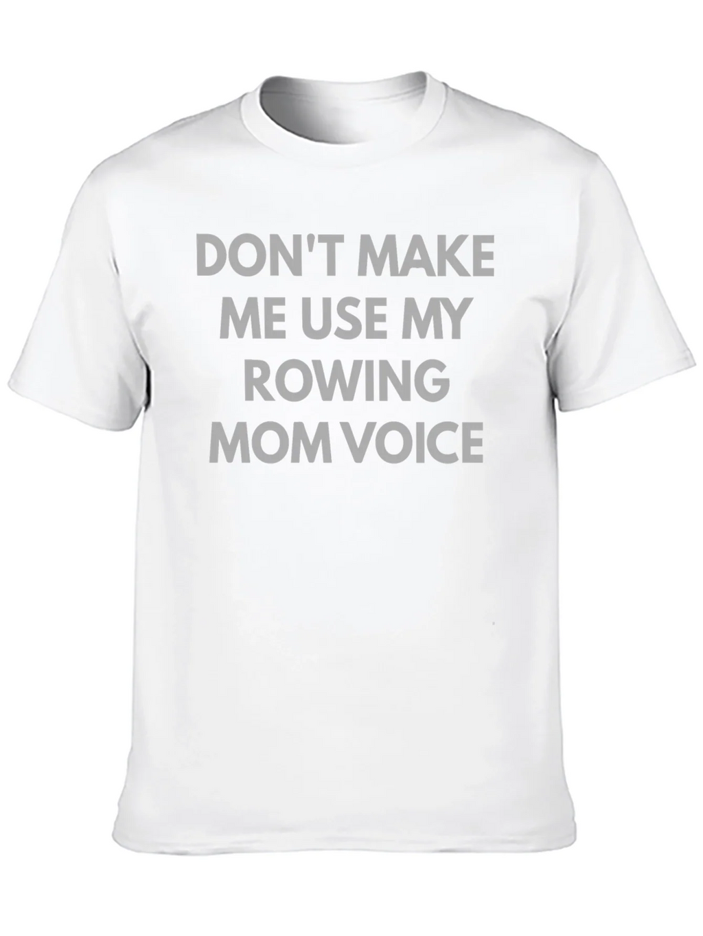 Rowing Mom Voice Tee - Funny Graphic T-Shirt