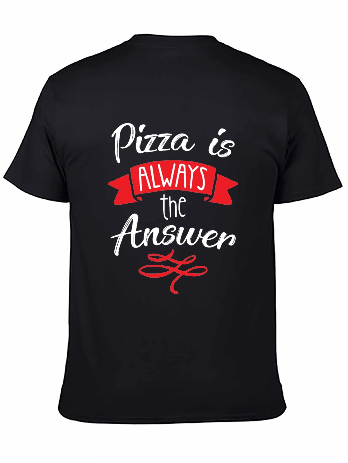 Pizza Is Always The Answer T-Shirt